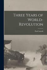 Three Years of World-Revolution