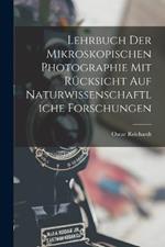 Lehrbuch der Mikroskopischen Photographie mit Rucksicht auf naturwissenschaftliche Forschungen