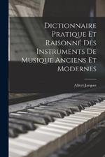 Dictionnaire Pratique Et Raisonne Des Instruments De Musique Anciens Et Modernes