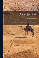 Armenien: Beitrage Zur Armenischen Landesund Volkskunde