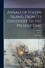 Annals of Staten Island, From Its Discovery to the Present Time; Volume 1