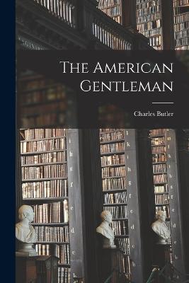 The American Gentleman - Charles Butler - cover