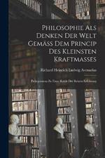 Philosophie Als Denken Der Welt Gemäss Dem Princip Des Kleinsten Kraftmasses: Prolegomena Zu Einer Kritik Der Reinen Erfahrung