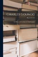 Charles Gounod: Les memoires d'un artiste et l'Autobiographie - Hugues Imbert - cover