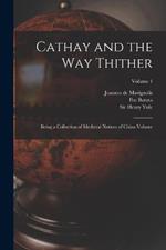 Cathay and the way Thither: Being a Collection of Medieval Notices of China Volume; Volume 4