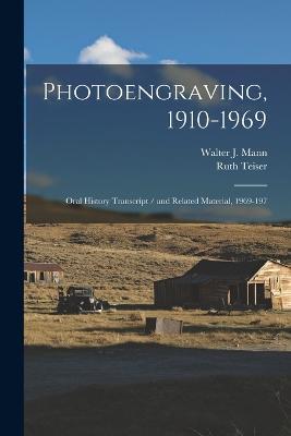 Photoengraving, 1910-1969: Oral History Transcript / and Related Material, 1969-197 - Ruth Teiser,Walter J Mann - cover