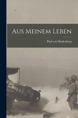 Aus meinem Leben - Paul Von Hindenburg - cover
