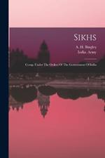 Sikhs: Comp. Under The Orders Of The Government Of India