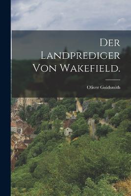 Der Landprediger von Wakefield. - Oliver Goldsmith - cover