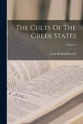 The Cults Of The Greek States; Volume 1 - Lewis Richard Farnell - cover