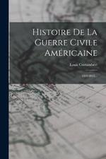 Histoire De La Guerre Civile Americaine: 1860-1865...