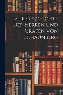 Zur Geschichte der Herren und Grafen von Schaunberg - Jodok Stülz - cover