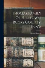 Thomas Family Of Hilltown, Bucks County, Penn'a