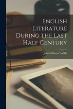 English Literature During the Last Half Century