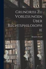 Grundriss zu Vorlesungen uber Rechtsphilosophie