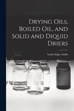 Drying Oils, Boiled Oil, and Solid and Diquid Driers