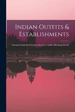 Indian Outfits & Establishments: Practical Guide for Persons to Reside in India: Detailing the Art