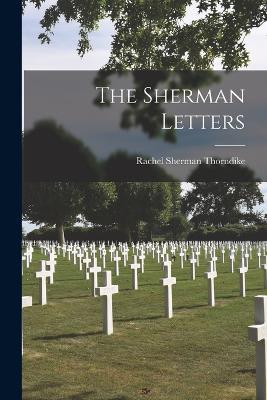 The Sherman Letters - Rachel Sherman Thorndike - cover