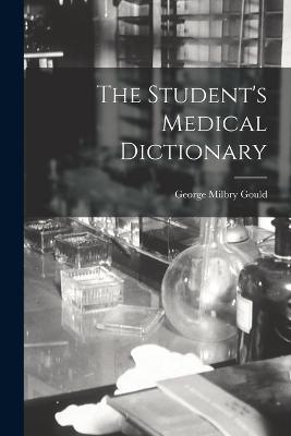 The Student's Medical Dictionary - George Milbry Gould - cover