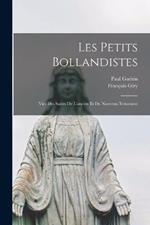 Les Petits Bollandistes: Vies Des Saints De L'ancien Et Du Nouveau Testament