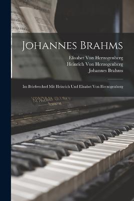 Johannes Brahms: Im Briefwechsel Mit Heinrich Und Elisabet Von Herzogenberg - Johannes Brahms,Heinrich Von Herzogenberg,Elisabet Von Herzogenberg - cover