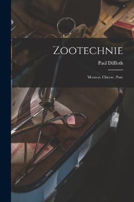 Zootechnie: Mouton, Chevre, Porc - Paul Diffloth - cover