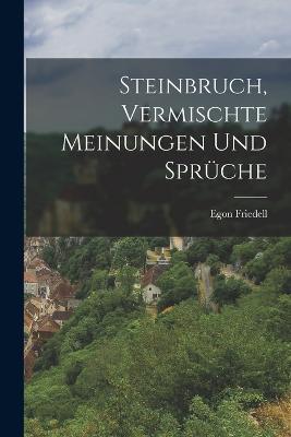 Steinbruch, Vermischte Meinungen Und Sprüche - Egon Friedell - cover