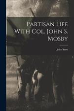 Partisan Life With Col. John S. Mosby