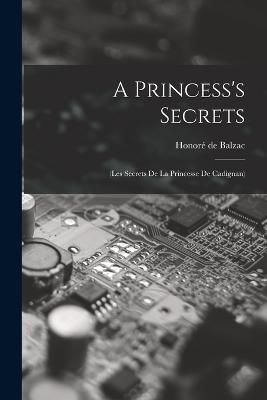 A Princess's Secrets: (Les Secrets De La Princesse De Cadignan) - Honore de Balzac - cover