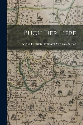 Buch der Liebe - August Heinrich Hof Von Fallersleben - cover