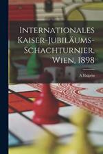 Internationales Kaiser-Jubiläums-Schachturnier, Wien, 1898