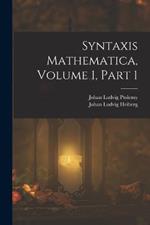 Syntaxis Mathematica, Volume 1, part 1