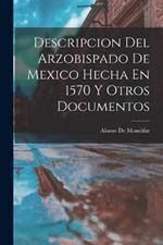 Descripcion Del Arzobispado De Mexico Hecha En 1570 Y Otros Documentos