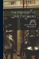 The History of the Crusades; Volume 1 - Joseph Michaud,William Robson - cover