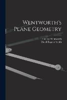 Wentworth's Plane Geometry - David Eugene Smith,George Wentworth - cover