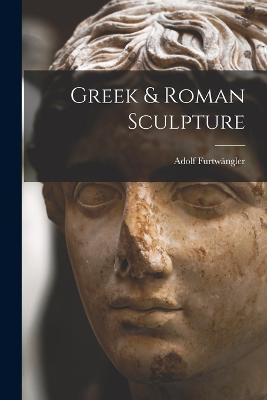 Greek & Roman Sculpture - Adolf Furtwangler - cover