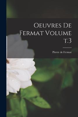 Oeuvres de Fermat Volume t.3 - Pierre De Fermat - cover