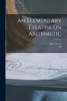 An Elementary Treatise on Arithmetic - John Farrar,S F 1765-1843 LaCroix - cover