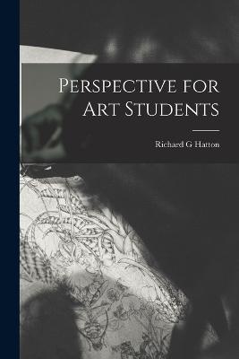 Perspective for art Students - Richard G Hatton - cover