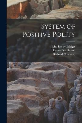 System of Positive Polity - Edward Spencer Beesly,Henry Dix Hutton,John Henry Bridges - cover