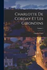 Charlotte de Corday et les Girondins; Volume 1