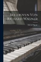 Beethoven von Richard Wagner - Richard Wagner - cover