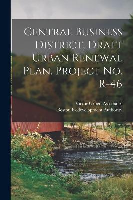 Central Business District, Draft Urban Renewal Plan, Project no. R-46 - Boston Redevelopment Authority,Victor Gruen Associates - cover