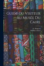 Guide du visiteur au Musée du Caire