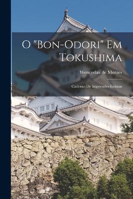 O Bon-odori em Tokushima; caderno de impressões intimas - Wenceslau De Moraes - cover