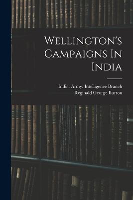 Wellington's Campaigns In India - Reginald George Burton - cover