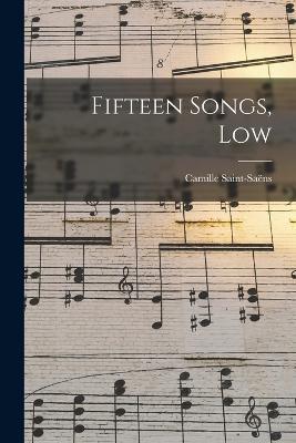 Fifteen Songs, Low - Camille Saint-Saens - cover