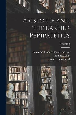 Aristotle and the Earlier Peripatetics; Volume 2 - Eduard Zeller - cover