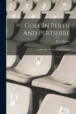 Golf In Perth And Pertshire: Traditional, Historical, And Modern