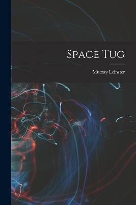 Space Tug - Murray Leinster - cover